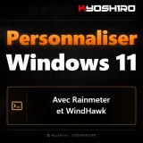 Personnaliser Windows 11 avec Windhawk et Rainmeter