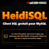 HeidiSQL : un client SQL gratuit pour MySQL, MariaDB et PostgreSQL