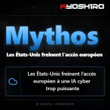 Mythos : les États-Unis freinent l’accès européen à une IA cyber trop puissante