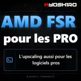 AMD FSR for PRO : l’upscaling aussi pour les logiciels pros