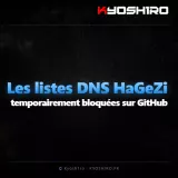 Les listes DNS HaGeZi temporairement bloquées sur GitHub