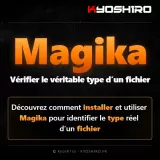 Magika : vérifier le véritable type d’un fichier avec l’outil open source de Google