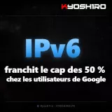 IPv6 franchit le cap des 50 % chez les utilisateurs de Google