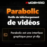Parabolic : télécharger simplement des vidéos et de l’audio avec yt-dlp